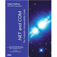.NET and COM The Complete Interoperability Guide by Nathan, Adam, 9780672321702