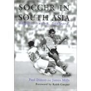 Soccer in South Asia: Empire, Nation, Diaspora by Dimeo; Paul, 9780714681702
