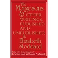The Morgesons and Other Writings by Stoddard, Elizabeth; Buell, Lawrence; Zagarell, Sandra, 9780812211702