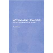 Azeri Women in Transition by Dr Farideh Heyat Nfa, 9781136871702