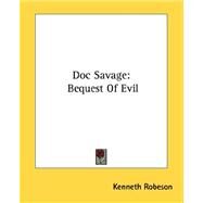 Doc Savage : Bequest of Evil by Robeson, Kenneth, 9781432571702