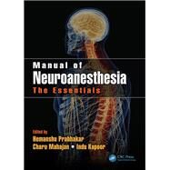 Manual of Neuroanesthesia: The Essentials by Prabhakar; Hemanshu, 9781498771702