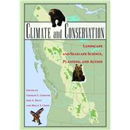 Climate and Conservation by Hilty, Jodi A.; Chester, Charles C.; Cross, Molly S., 9781610911702