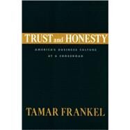 Trust and Honesty America's Business Culture at a Crossroad by Frankel, Tamar, 9780195371703