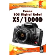 Canon EOS Digital Rebel XS/1000D: Focal Digital Camera Guides by Grey; Christopher, 9780240811703