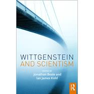 Wittgenstein and Scientism by Beale, Jonathan; Kidd, Ian James, 9780367871703