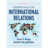 Essentials of International Relations by Mingst, Karen A.; McKibben, Heather Elko, 9780393441703