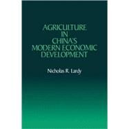 Agriculture in China's Modern Economic Development by Nicholas R. Lardy, 9780521071703