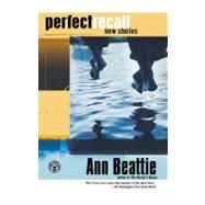 Perfect Recall New Stories by Beattie, Ann, 9780743211703