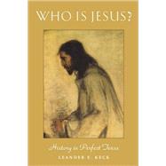 Who Is Jesus? : History in Perfect Tense by Keck, Leander E., 9780800631703