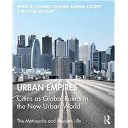 Urban Empires: Cities as Global Rulers in the New Urban World by Glaeser; Edward, 9781138601703