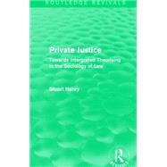 Private Justice: Towards Integrated Theorising in the Sociology of Law by Henry; Stuart, 9781138911703