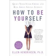 How to Be Yourself by Hendriksen, Ellen, Ph.D., 9781250161703