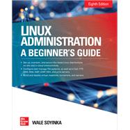 Linux Administration: A Beginner's Guide, Eighth Edition by Soyinka, Wale, 9781260441703