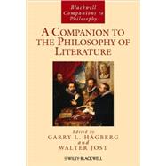 A Companion to the Philosophy of Literature by Hagberg, Garry L.; Jost, Walter, 9781405141703