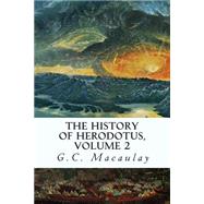 The History of Herodotus by Macaulay, G. C., 9781503081703