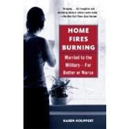 Home Fires Burning Married to the Military-for Better or Worse by HOUPPERT, KAREN, 9780345461704
