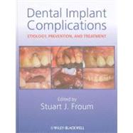 Dental Implant Complications: Etiology, Prevention, and Treatment by Froum, Stuart J., 9780470961704