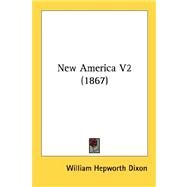 New America V2 by Dixon, William Hepworth, 9780548891704