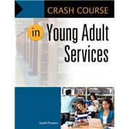 Crash Course in Young Adult Services by Flowers, Sarah, 9781440851704