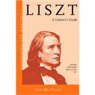Liszt A Listener's Guide by Young, John Bell, 9781574671704