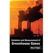 Emission and Measurement of Greenhouse Gases by Folger, Steve, 9781632391704