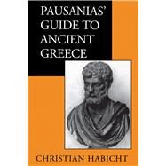 Pausanias' Guide to Ancient Greece by Habicht, Christian, 9780520061705