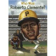 Who Was Roberto Clemente? by Buckley, James, Jr.; Hammond, Ted, 9780606361705