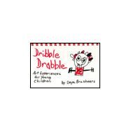 Dribble, Drabble: Art Experiences for Young Children by Brashears, Deya, 9780961471705