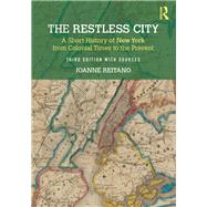 The Restless City: A Short History of New York from Colonial Times to the Present by Reitano; Joanne, 9781138681705