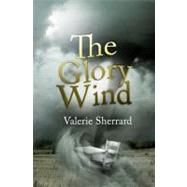 The Glory Wind by Sherrard, Valerie, 9781554551705