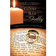 The Good, the Bad and the Godly by Hogan, Dr William a., 9781615791705