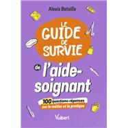 Le Guide de survie de l'aide-soignant by Alexis Bataille, 9782311661705