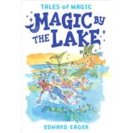 Magic by the Lake by Eager, Edward; Bodecker, N. M., 9780544671706
