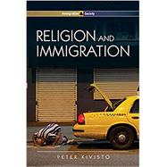 Religion and Immigration Migrant Faiths in North America and Western Europe by Kivisto, Peter, 9780745641706