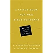 A Little Book for New Bible Scholars by Richards, E. Randolph; Dodson, Joseph R., 9780830851706