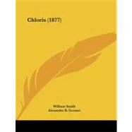 Chloris by Smith, William; Grosart, Alexander B., 9781104081706