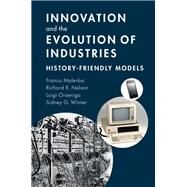 Innovation and the Evolution of Industries by Malerba, Franco; Nelson, Richard R.; Orsenigo, Luigi; Winter, Sidney G., 9781107051706