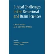 Ethical Challenges in the Behavioral and Brain Sciences by Sternberg, Robert J.; Fiske, Susan T., 9781107671706