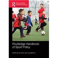 Routledge Handbook of Sport Policy by Henry; Ian, 9781138121706