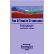 Sex Offender Treatment: Biological Dysfunction, Intrapsychic Conflict, Interpersonal Violence by Coleman; Edmond J, 9781138981706