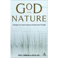 God and Nature A Theologian and a Scientist Conversing on the Divine Promise of Possibility by Thompson, Curtis L.; Cuff, Joyce M., 9781441131706