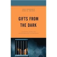 Gifts from the Dark Learning from the Incarceration Experience by Schwartz, Joni; Chaney, John R., 9781498591706