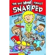 The Day Mom Finally Snapped by Temple, Bob, 9781598891706