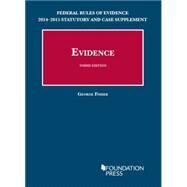 Evidence 2014-2015: Federal Rules of Evidence Statutory and Case Supplement by Fisher, George, 9781628101706