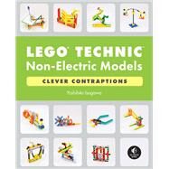 LEGO Technic Non-Electric Models: Clever Contraptions by Isogawa, Yoshihito, 9781718501706