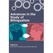Advances in the Study of Bilingualism by Thomas, Enlli Mon; Mennen, Ineke, 9781783091706