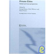 Private Cities: Global and Local Perspectives by GEORG GLASZE; GEOGRAPHISCHES I, 9780415341707
