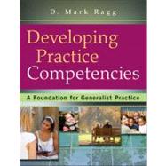 Developing Practice Competencies A Foundation for Generalist Practice by Ragg, D. Mark, 9780470551707