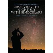 Stephen James O'Meara's Observing the Night Sky with Binoculars: A Simple Guide to the Heavens by Stephen James O'Meara, 9780521721707